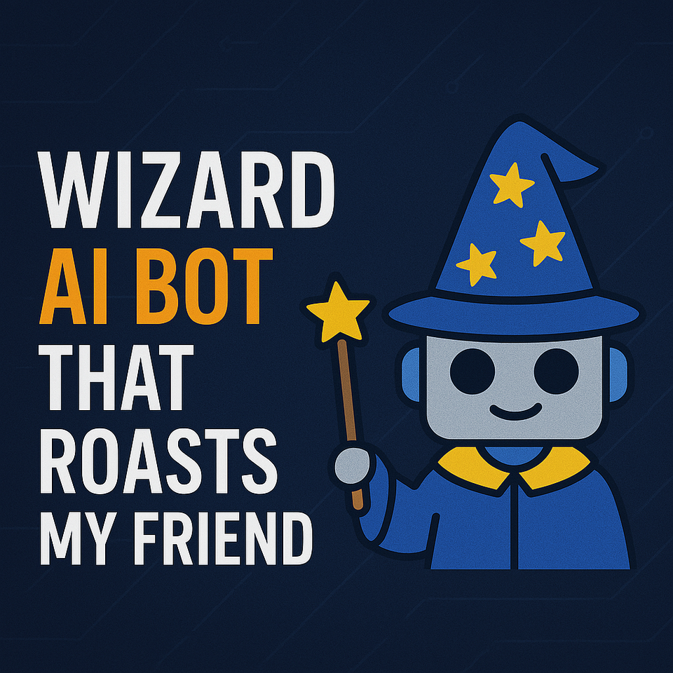 Wizard AI chat bot that roasts my friend